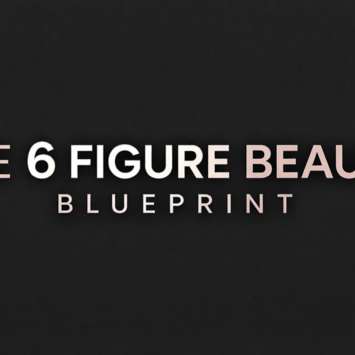 THE 6 FIGURE BEAUTY BLUEPRINT